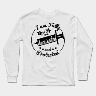 I am fully Vaccinated Long Sleeve T-Shirt